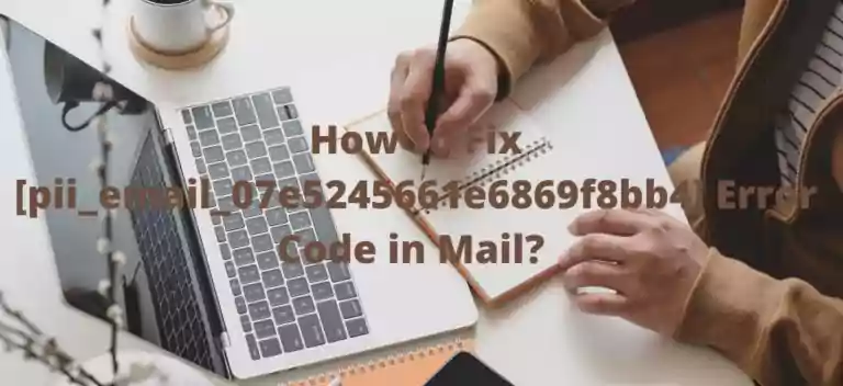 How-to-Fix-pii_email_07e5245661e6869f8bb4-Error-Code-in-Mail-768x352